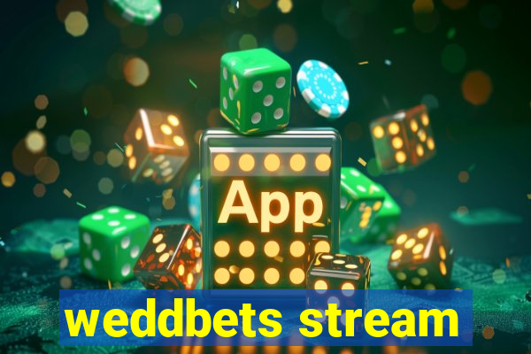 weddbets stream